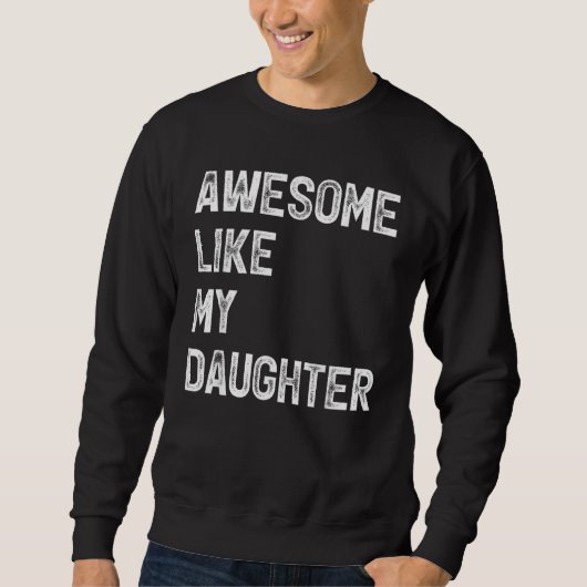 Awesome Like My Daughter  Men  Fathers Day Dad 6 スウェットシャツ (正面)