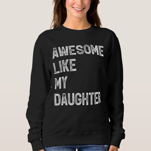 Awesome Like My Daughter Men Fathers Day Dad 6 スウェットシャツ (正面)