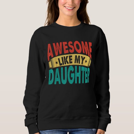 Awesome Like My Daughter Men Funny Fathers' Day 1 スウェットシャツ (正面)