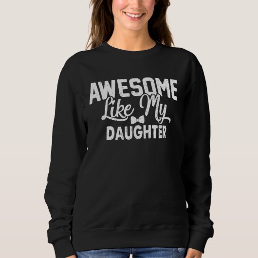 Awesome Like My Daughter   Men Funny Fathers Day D スウェットシャツ (正面)