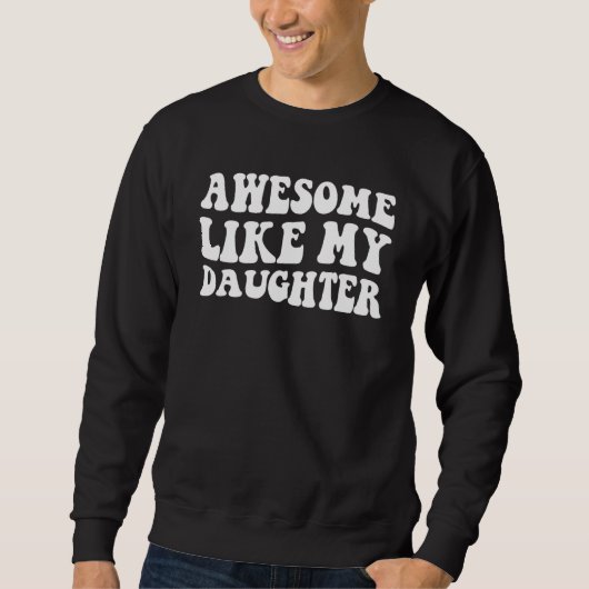 Awesome Like My Daughter   Men Funny Fathers Day D スウェットシャツ (正面)