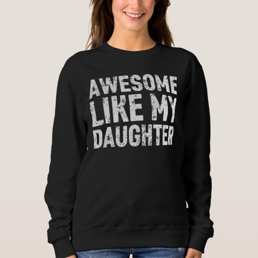 Awesome Like My Daughter Men Funny Fathers Day D スウェットシャツ (正面)