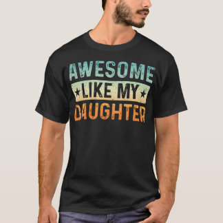 Awesome Like My Daughter Men Funny Fathers Day Dad Tシャツ