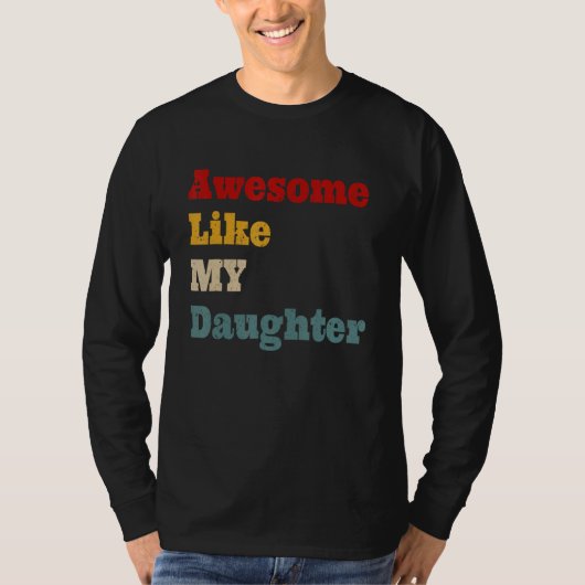 Awesome Like My Daughter Men Funny Fathers Day Dad Tシャツ (正面)