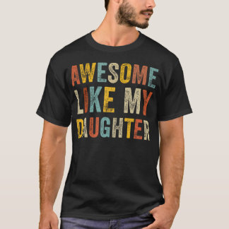 Awesome Like My Daughter Men Funny Fathers Day Dad Tシャツ