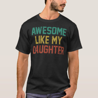 Awesome Like My Daughter Men Funny Fathers Day Dad Tシャツ