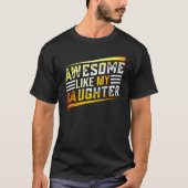 Awesome Like My Daughter   Men Funny Fathers Day R Tシャツ (正面)