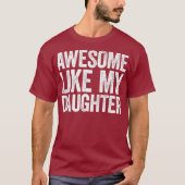 Awesome Like My Daughter  Parents Day Gift Tシャツ (正面)