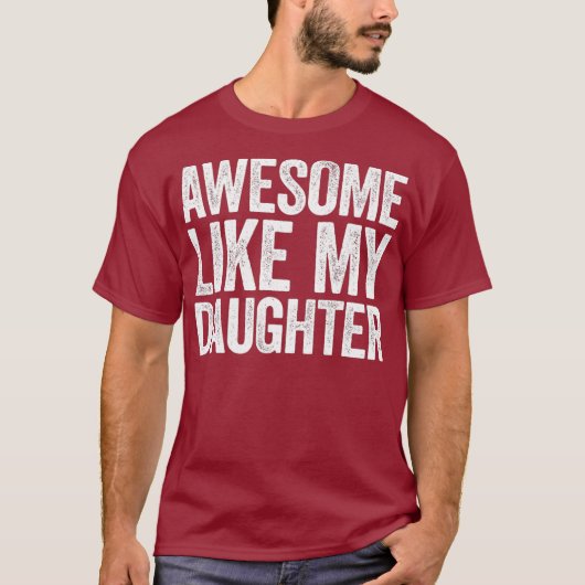 Awesome Like My Daughter  Parents Day Gift Tシャツ (正面)