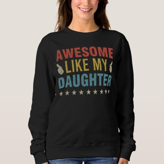 Awesome Like My Daughter Parents Day Mom Dad Joke  スウェットシャツ (正面)