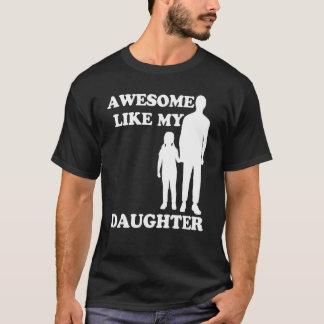 Awesome Like My Daughter  Parents' Day Tシャツ