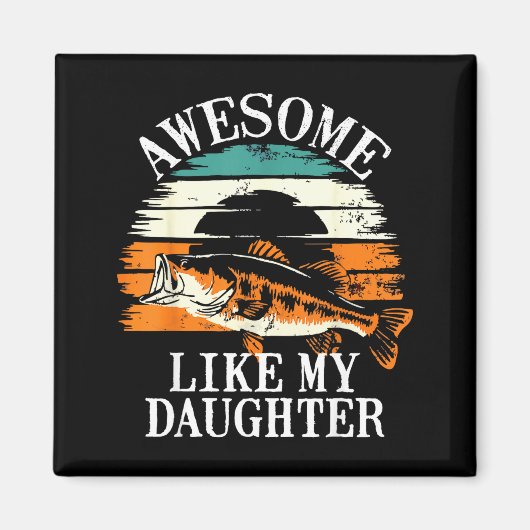 Awesome Like My Daughter Retro Fishing Dad Funny F マグネット (正面)