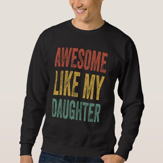 Awesome Like My Daughter Retro Men Dad Fathers スウェットシャツ (正面)