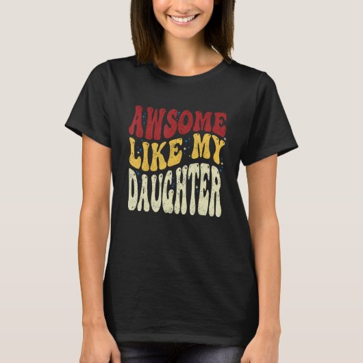 Awesome Like My Daughter Retro Men Dad Fathers 5 Tシャツ (正面)