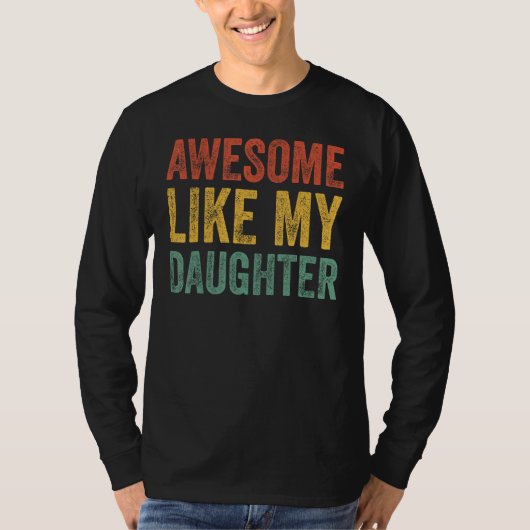 Awesome Like My Daughter Retro Men Dad Fathers 6 Tシャツ (正面)