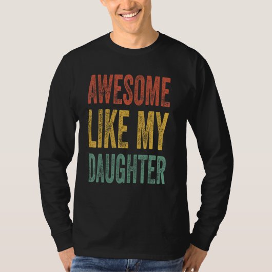 Awesome Like My Daughter Retro Men Dad  Fathers Tシャツ (正面)
