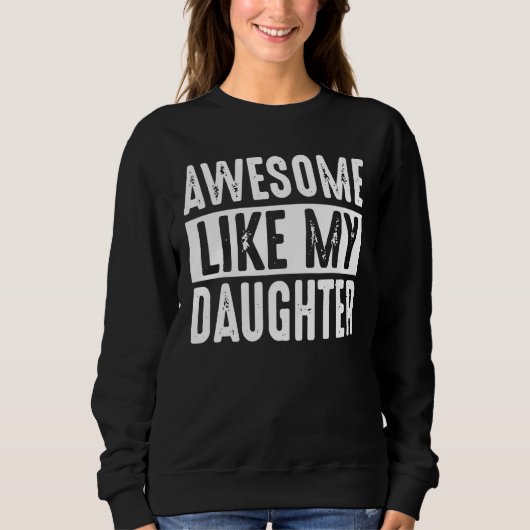 Awesome Like My Daughter Retro Men Dad Funny Fathe スウェットシャツ (正面)