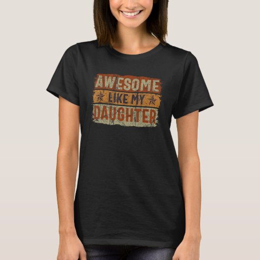 Awesome Like My Daughter Retro  Saying Father Day  Tシャツ (正面)