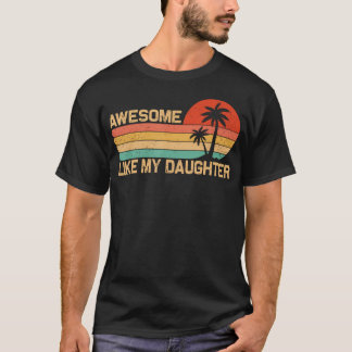 Awesome Like My Daughter Shirt Father'S Day Retro  Tシャツ