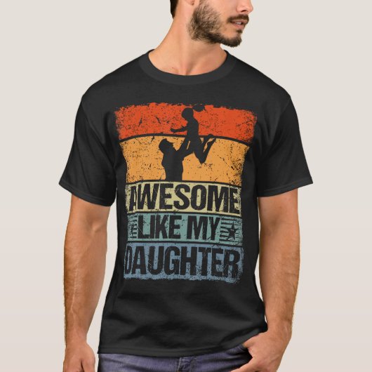 Awesome Like My Daughter Shirt Gift Funny Father'S Tシャツ (正面)