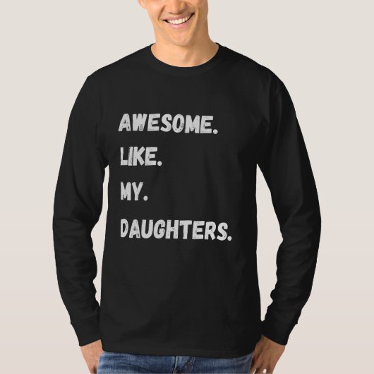 Awesome Like My Daughters  Family Humor Fathers Da Tシャツ (正面)
