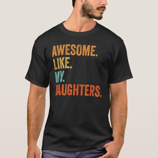 Awesome Like My Daughters  Family Humor Fathers Da Tシャツ (正面)