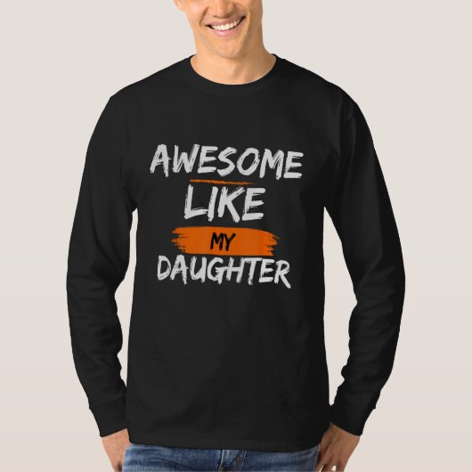 Awesome Like My Daughters Fathers Day Family Tシャツ (正面)