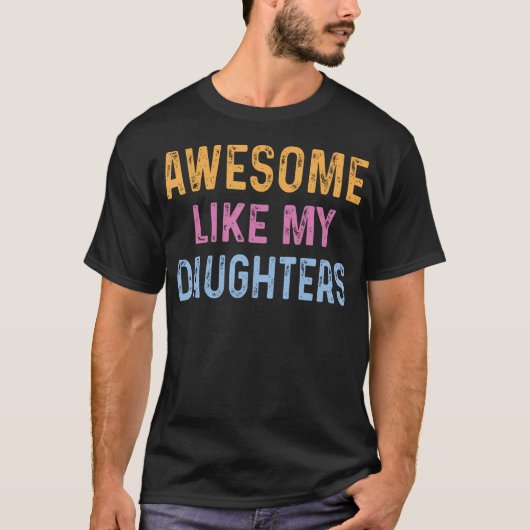 Awesome Like My Daughters Funny Father'S Day Tシャツ (正面)
