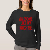 Awesome Like My Daughters Humor  Saying Parents' D Tシャツ (正面)
