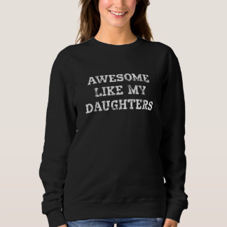Awesome Like My Daughters  Text For Dad Or Mom スウェットシャツ
