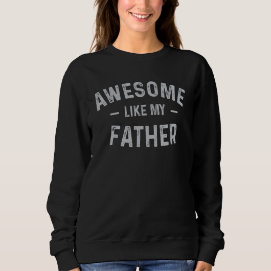 Awesome Like My Father  Fathers Day For Daughters  スウェットシャツ (正面)