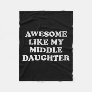 Awesome Like My Middle Daughter Funny For Mom Or D フリースブランケット
