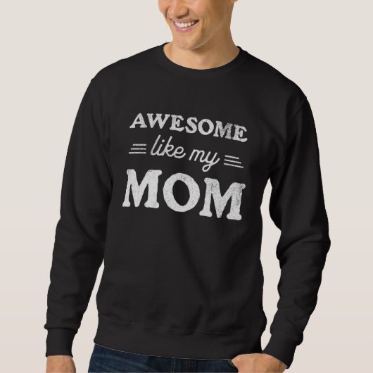 Awesome Like My mom  Sarcastic Mother s Day 2023 R スウェットシャツ (正面)