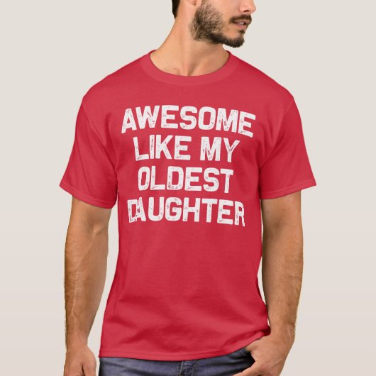 Awesome Like My Oldest Daughter Funny Dad Jokes Fa Tシャツ (正面)