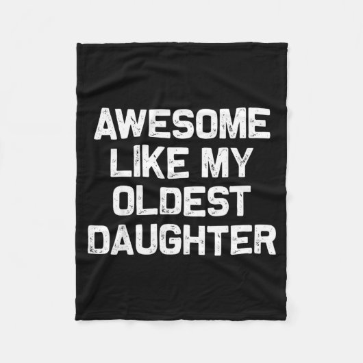 Awesome Like My Oldest Daughter Funny Father’s Day フリースブランケット (正面)