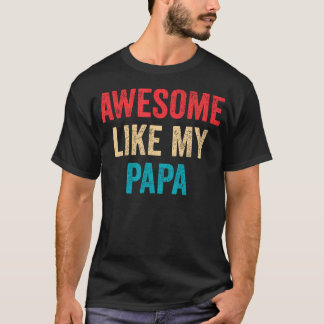 Awesome Like My Papa - Daughter Son Grandson Grand Tシャツ