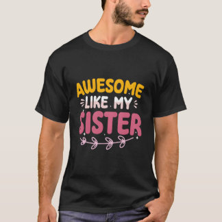 Awesome Like My Sister Proud Sibling Mother'S Day Tシャツ