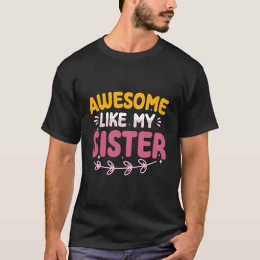 Awesome Like My Sister Proud Sibling Mother'S Day Tシャツ (正面)