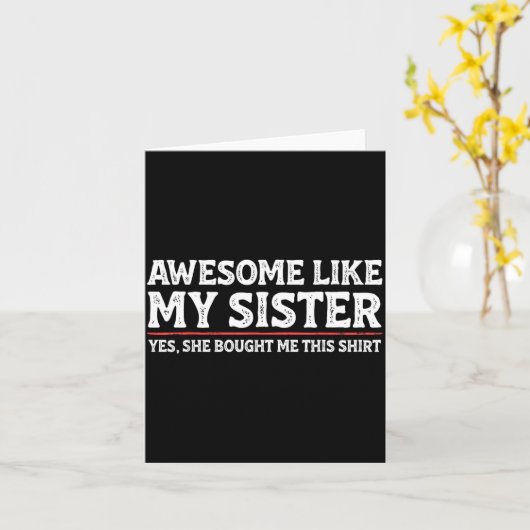 Awesome Like My Sister Sarcastic Funny Brother  カード (黄色い花)