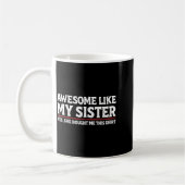 Awesome Like My Sister Sarcastic Funny Brother  コーヒーマグカップ (左)