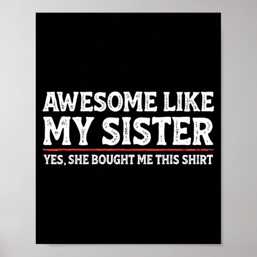 Awesome Like My Sister Sarcastic Funny Brother  ポスター (正面)