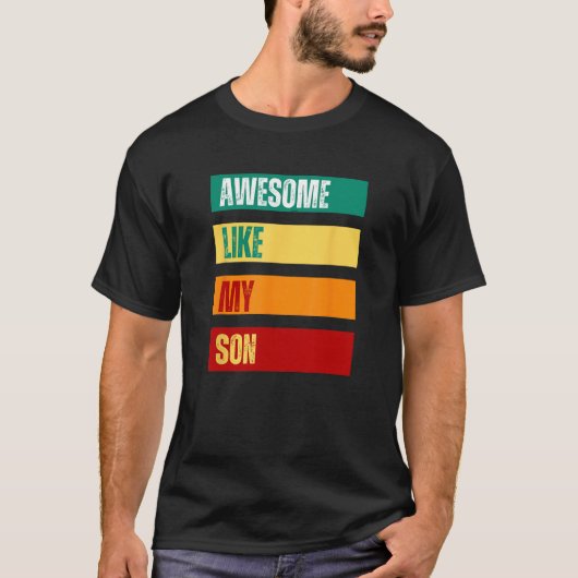 Awesome Like My Son Father s Day Mother s Day Tシャツ (正面)