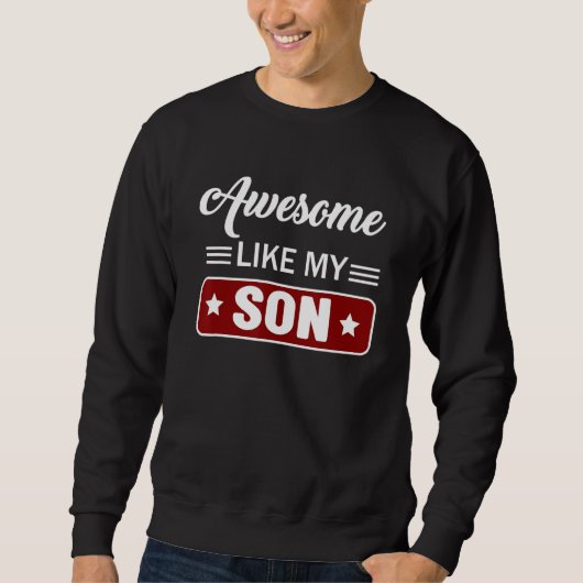 Awesome like my Son  Mom & Dad  from Son スウェットシャツ (正面)