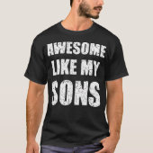 Awesome Like My Sons Funny Dad Mom Tシャツ (正面)