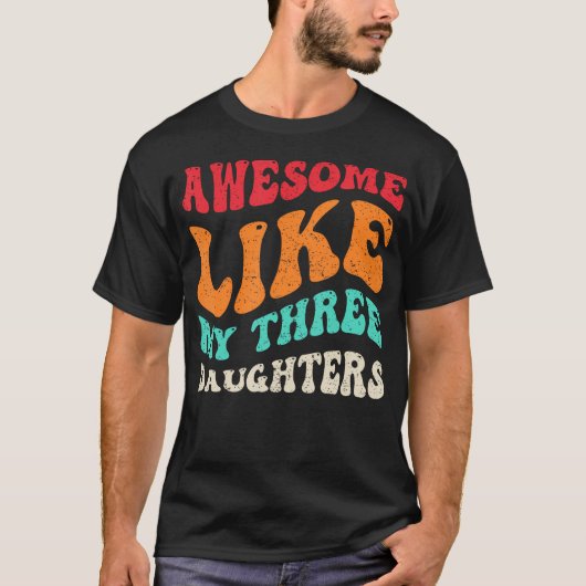 Awesome Like My Three Daughters Retro Fathers Day  Tシャツ (正面)