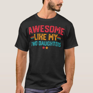 Awesome Like My Two Daughters Fathers Day Dad Of 2 Tシャツ