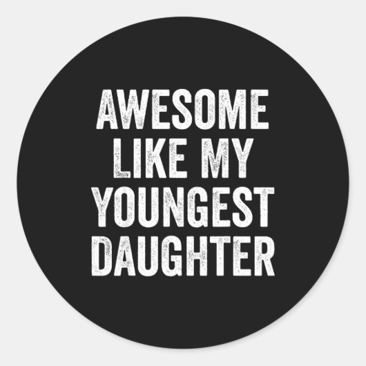 Awesome Like My Youngest Daughter Funny Dad Joke F ラウンドシール (正面)