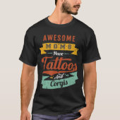 Awesome Moms Have Tattoos And Corgis Tシャツ (正面)