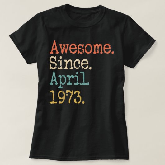  Awesome Since April 1973 49th Birthday Funny T Sh Tシャツ (デザイン正面)