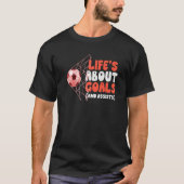 Awesome Soccer Life's About Goals And Assists Tシャツ (正面)